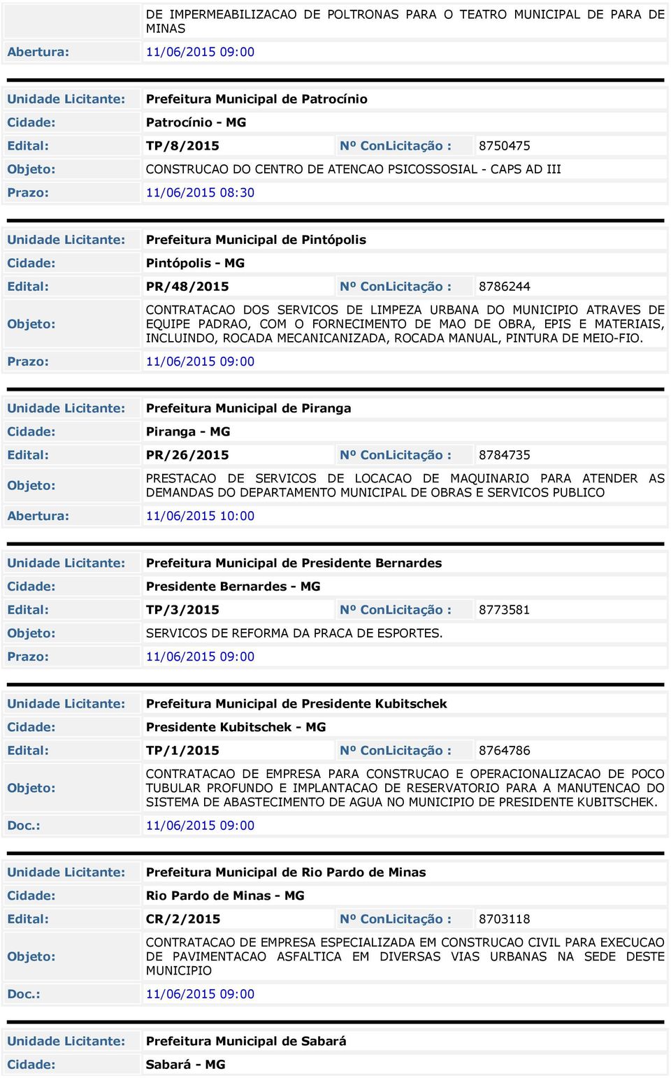 DO MUNICIPIO ATRAVES DE EQUIPE PADRAO, COM O FORNECIMENTO DE MAO DE OBRA, EPIS E MATERIAIS, INCLUINDO, ROCADA MECANICANIZADA, ROCADA MANUAL, PINTURA DE MEIO-FIO.