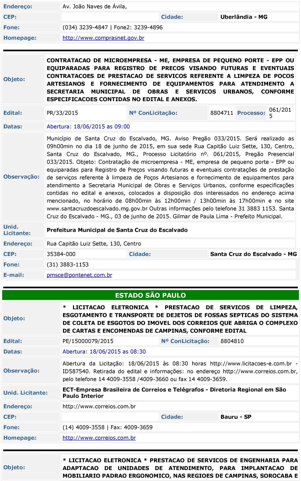 POCOS ARTESIANOS E FORNECIMENTO DE EQUIPAMENTOS PARA ATENDIMENTO A SECRETARIA MUNICIPAL DE OBRAS E SERVICOS URBANOS, CONFORME ESPECIFICACOES CONTIDAS NO EDITAL E ANEXOS.