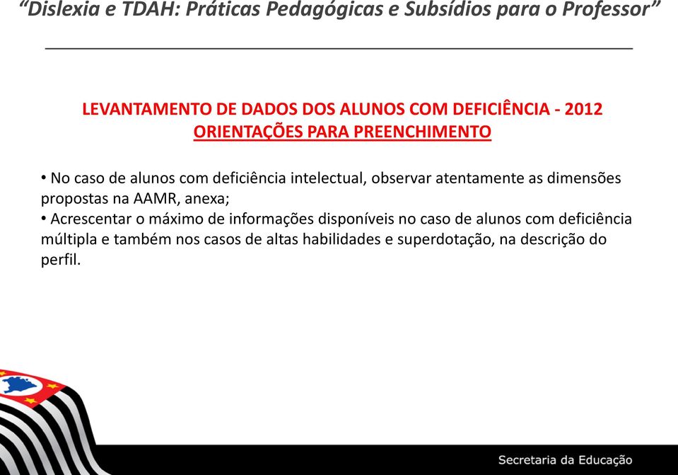 atentamente as dimensões propostas na AAMR, anexa; Acrescentar o máximo de informações disponíveis no caso