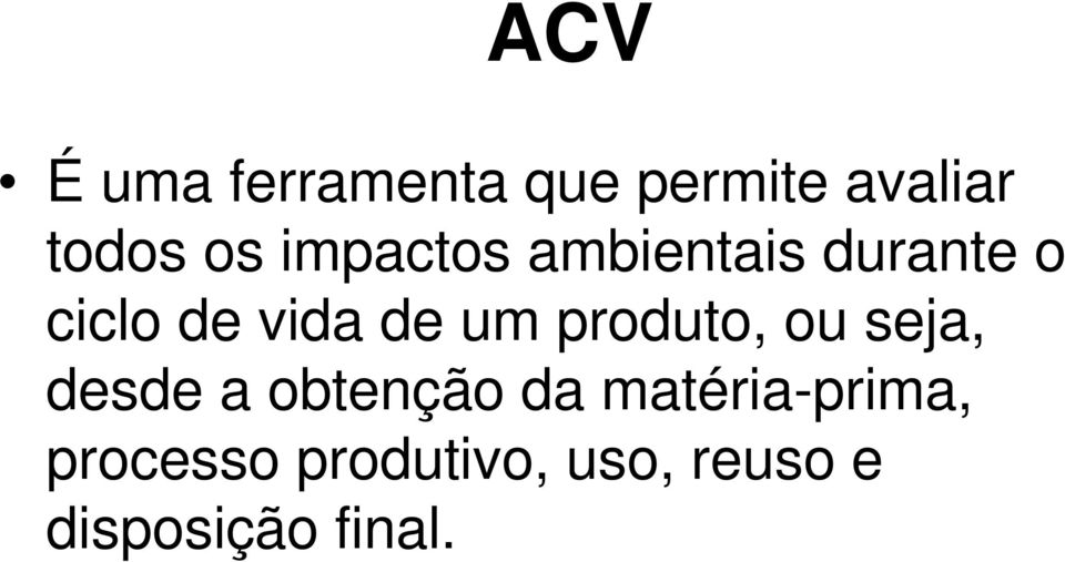 produto, ou seja, desde a obtenção da