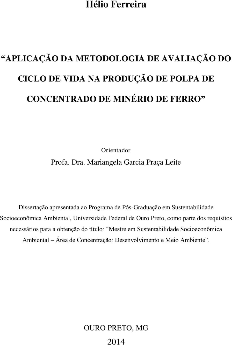 Mariangela Garcia Praça Leite Dissertação apresentada ao Programa de Pós-Graduação em Sustentabilidade Socioeconômica