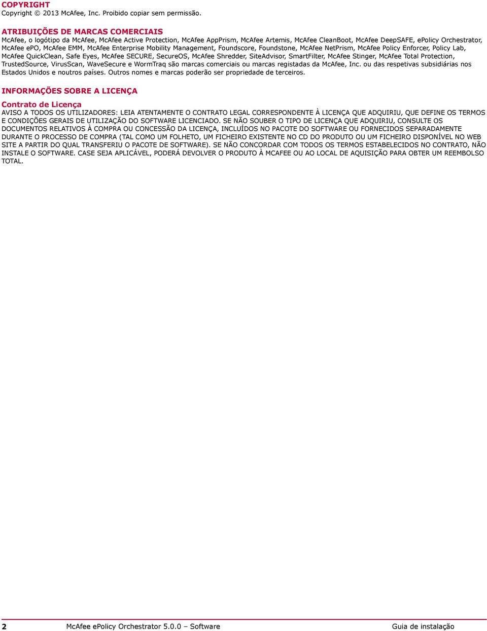 EMM, McAfee Enterprise Mobility Management, Foundscore, Foundstone, McAfee NetPrism, McAfee Policy Enforcer, Policy Lab, McAfee QuickClean, Safe Eyes, McAfee SECURE, SecureOS, McAfee Shredder,