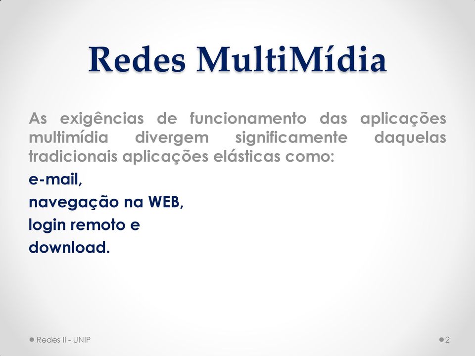 tradicionais aplicações elásticas como: e-mail,