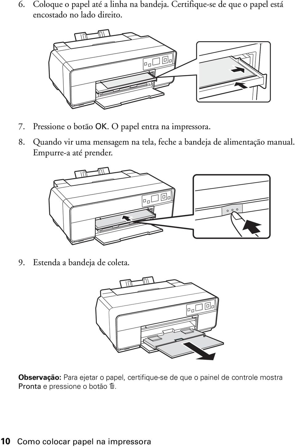 Quando vir uma mensagem na tela, feche a bandeja de alimentação manual. Empurre-a até prender. 9.