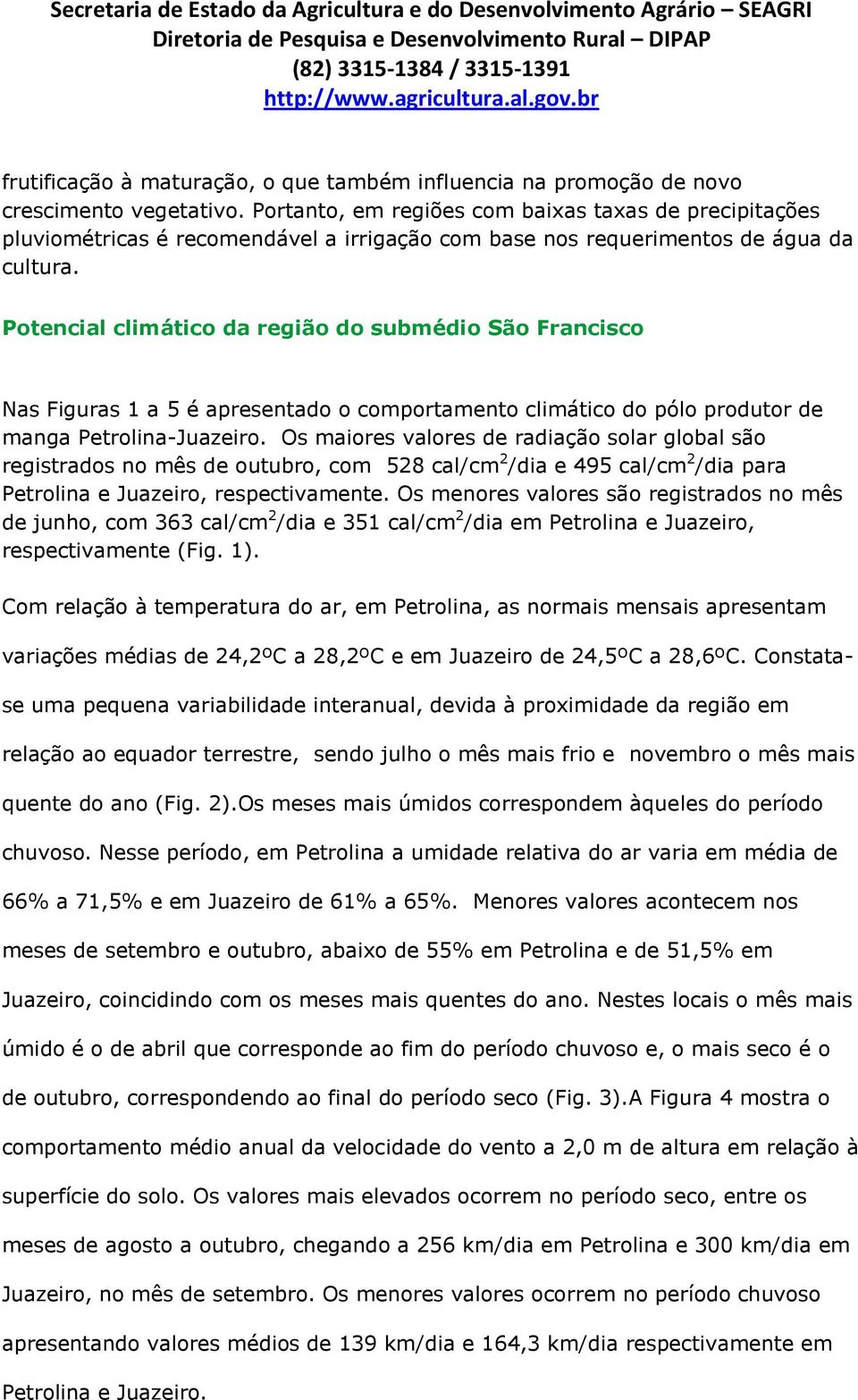 Potencial climático da região do submédio São Francisco Nas Figuras 1 a 5 é apresentado o comportamento climático do pólo produtor de manga Petrolina-Juazeiro.