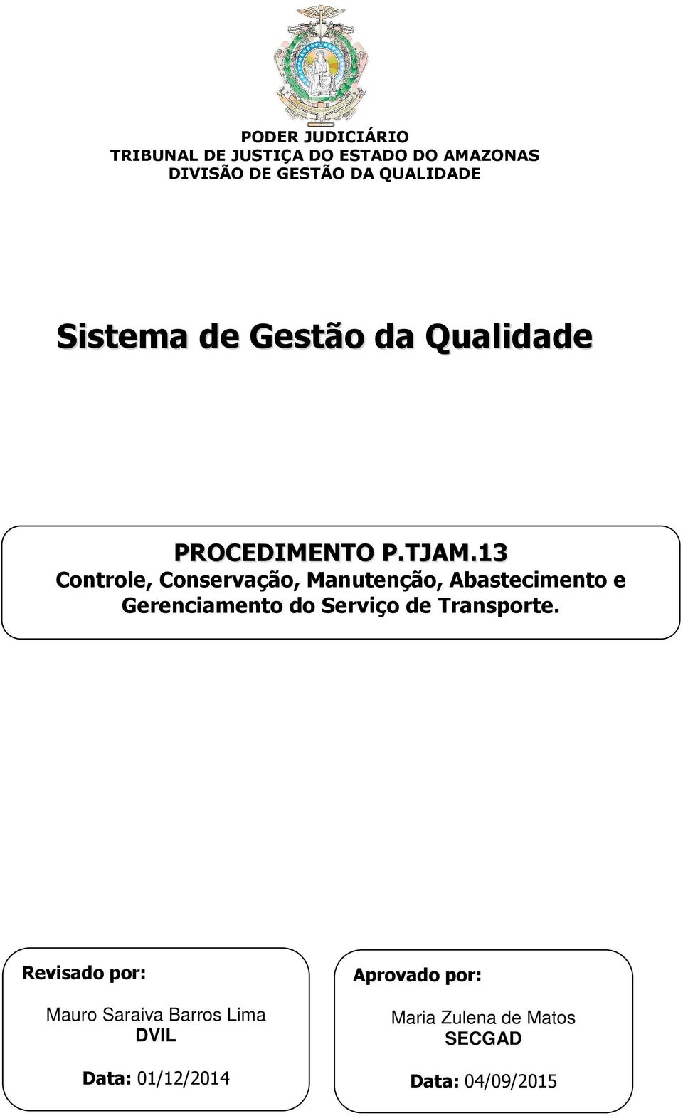 13 Controle, Conservação, Manutenção, Abastecimento e Gerenciamento do Serviço de