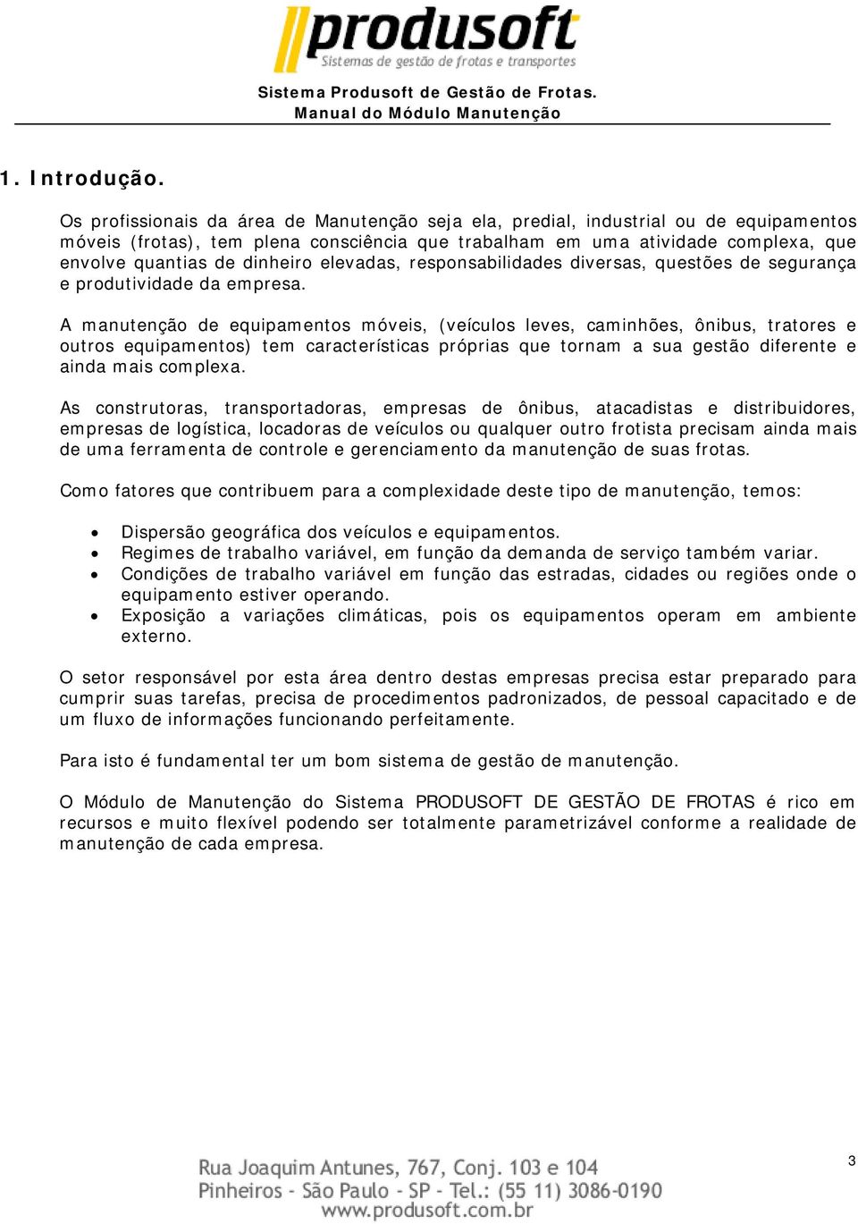 dinheiro elevadas, responsabilidades diversas, questões de segurança e produtividade da empresa.