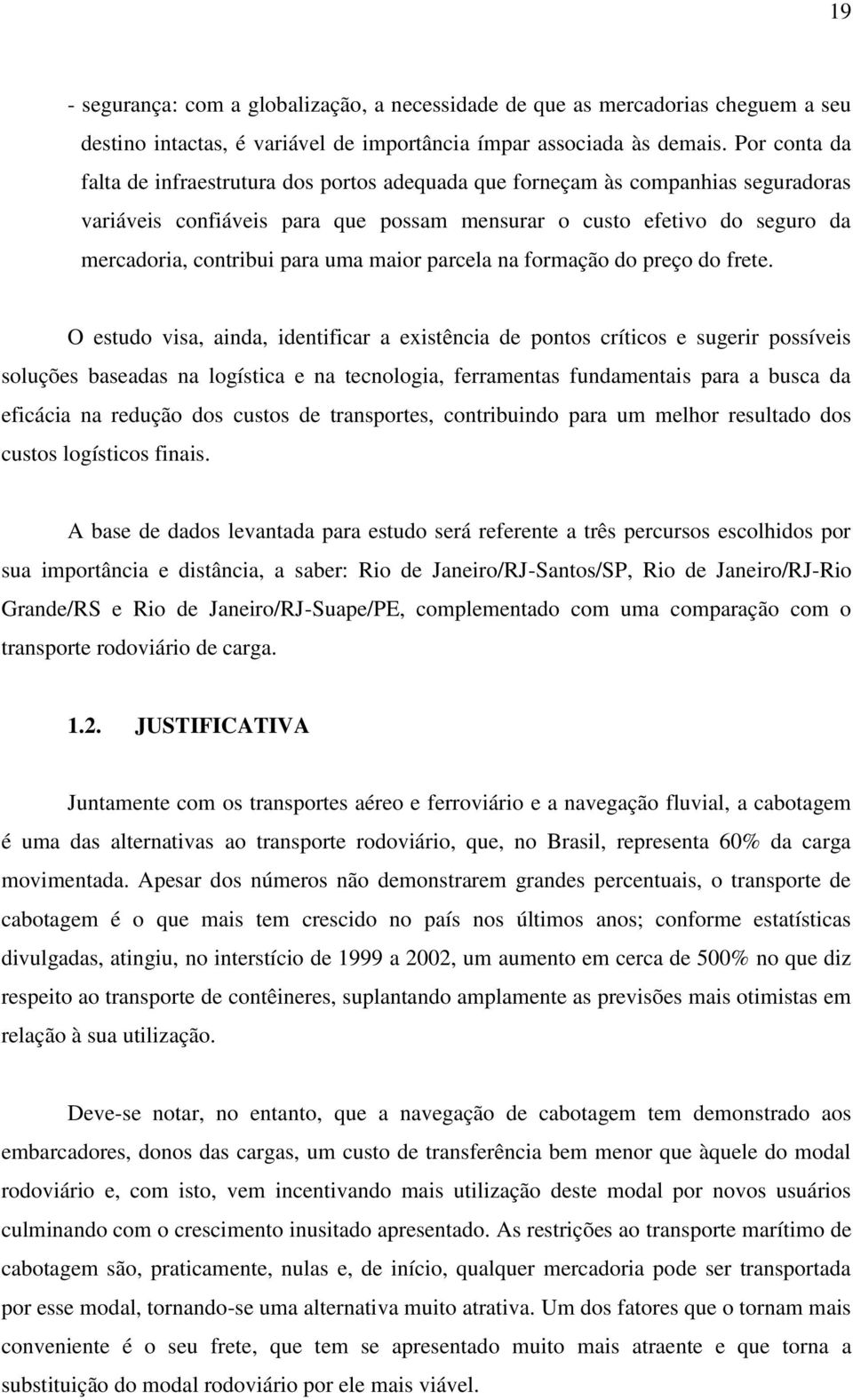 uma maior parcela na formação do preço do frete.