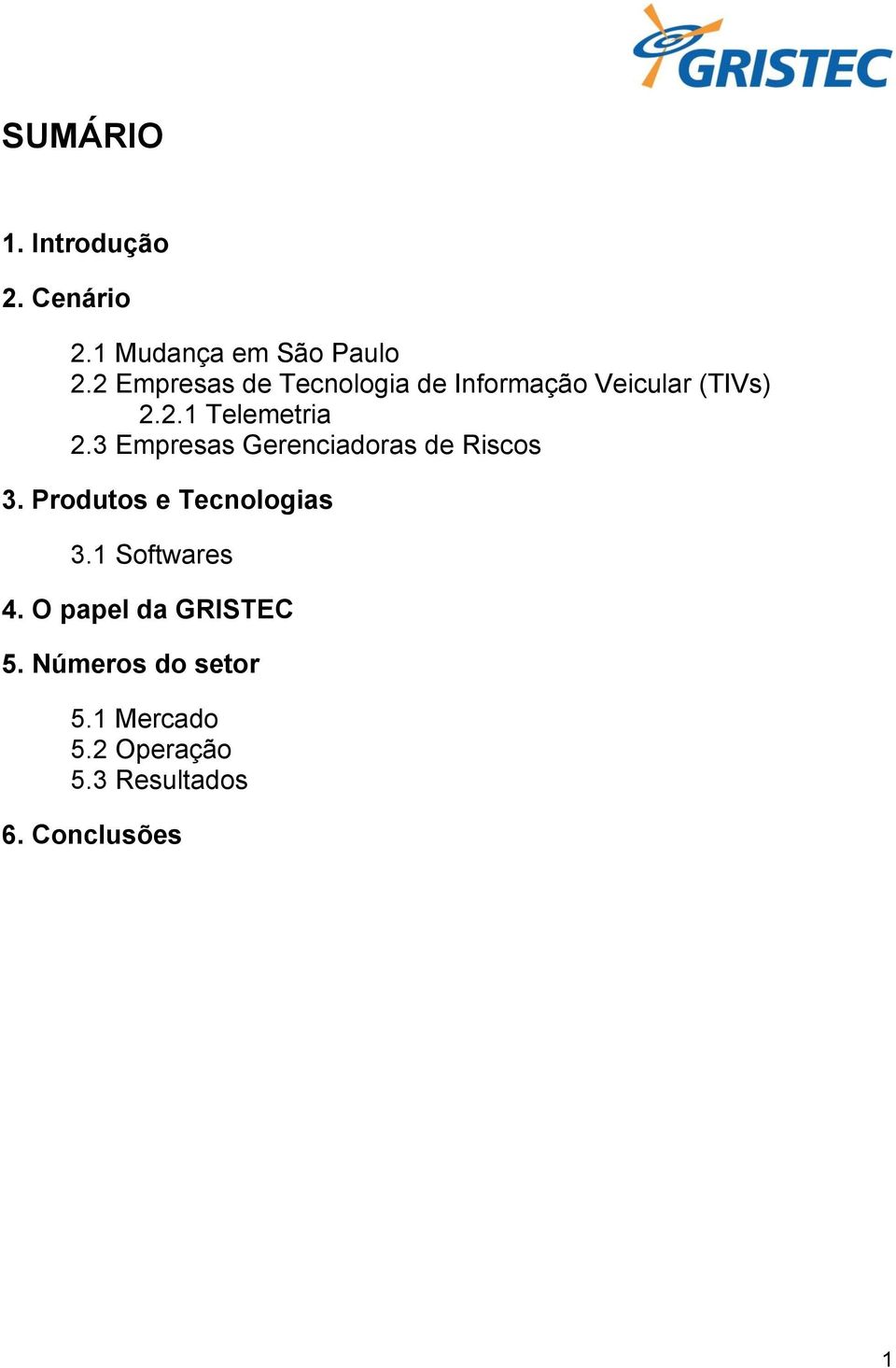 3 Empresas Gerenciadoras de Riscos 3. Produtos e Tecnologias 3.1 Softwares 4.