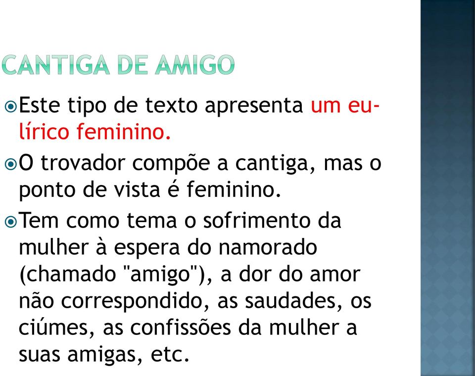 Tem como tema o sofrimento da mulher à espera do namorado (chamado