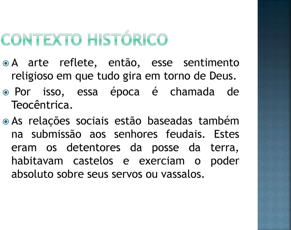 As relações sociais estão baseadas também na submissão aos senhores feudais.