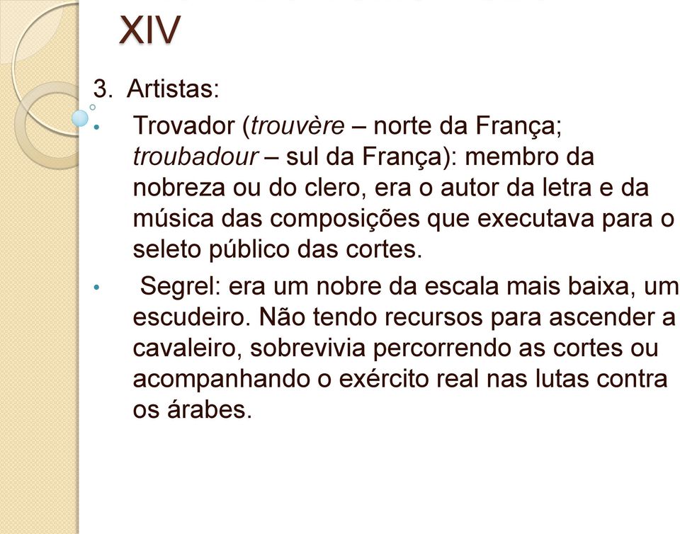 clero, era o autor da letra e da música das composições que executava para o seleto público das