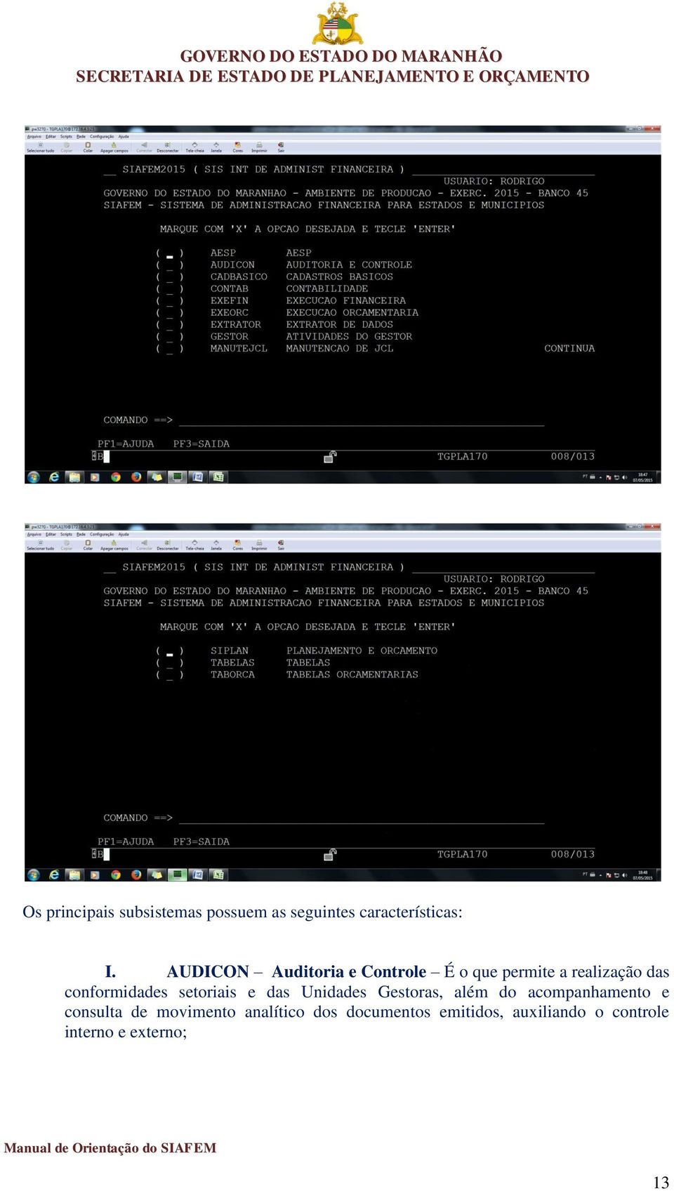 setoriais e das Unidades Gestoras, além do acompanhamento e consulta de