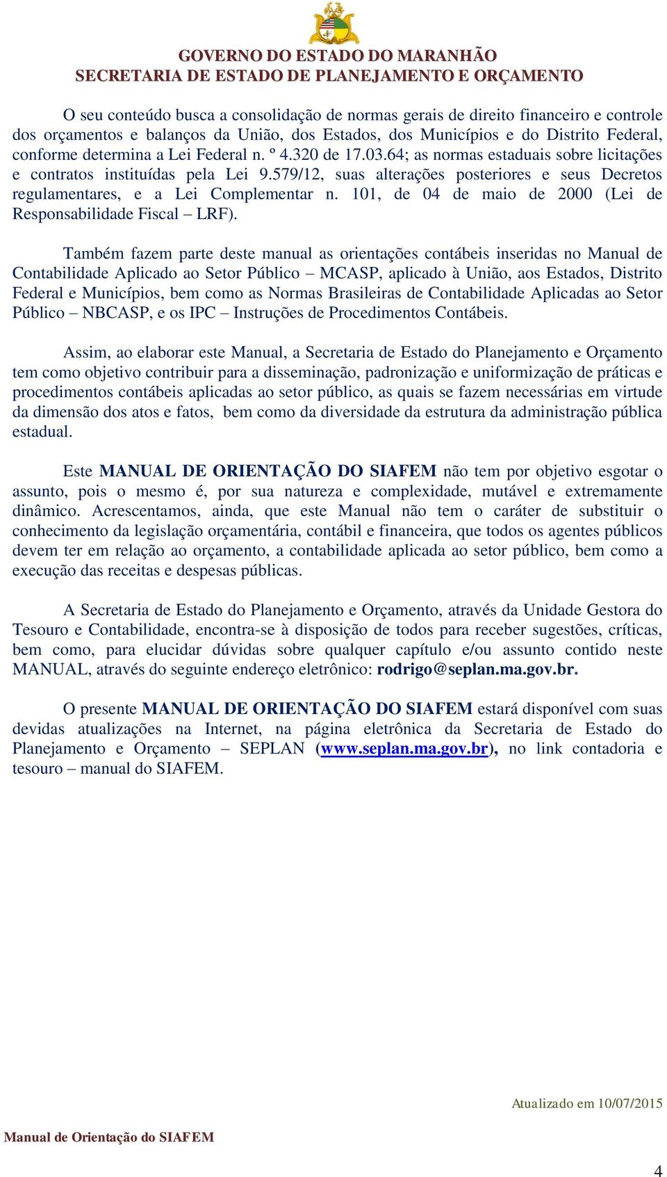 101, de 04 de maio de 2000 (Lei de Responsabilidade Fiscal LRF).