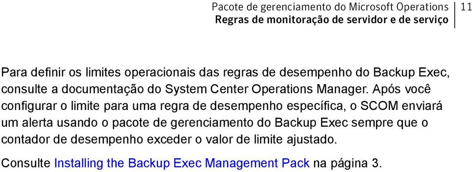 Após você configurar o limite para uma regra de desempenho específica, o SCOM enviará um