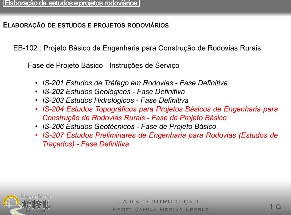 IS-204 Estudos Topográficos para Projetos Básicos de Engenharia para Construção de Rodovias Rurais - Fase de Projeto Básico IS-206