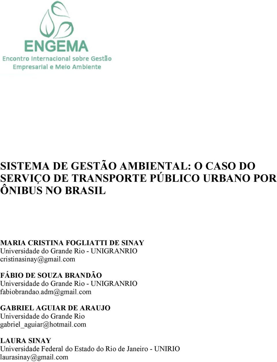 com FÁBIO DE SOUZA BRANDÃO Universidade do Grande Rio - UNIGRANRIO fabiobrandao.adm@gmail.