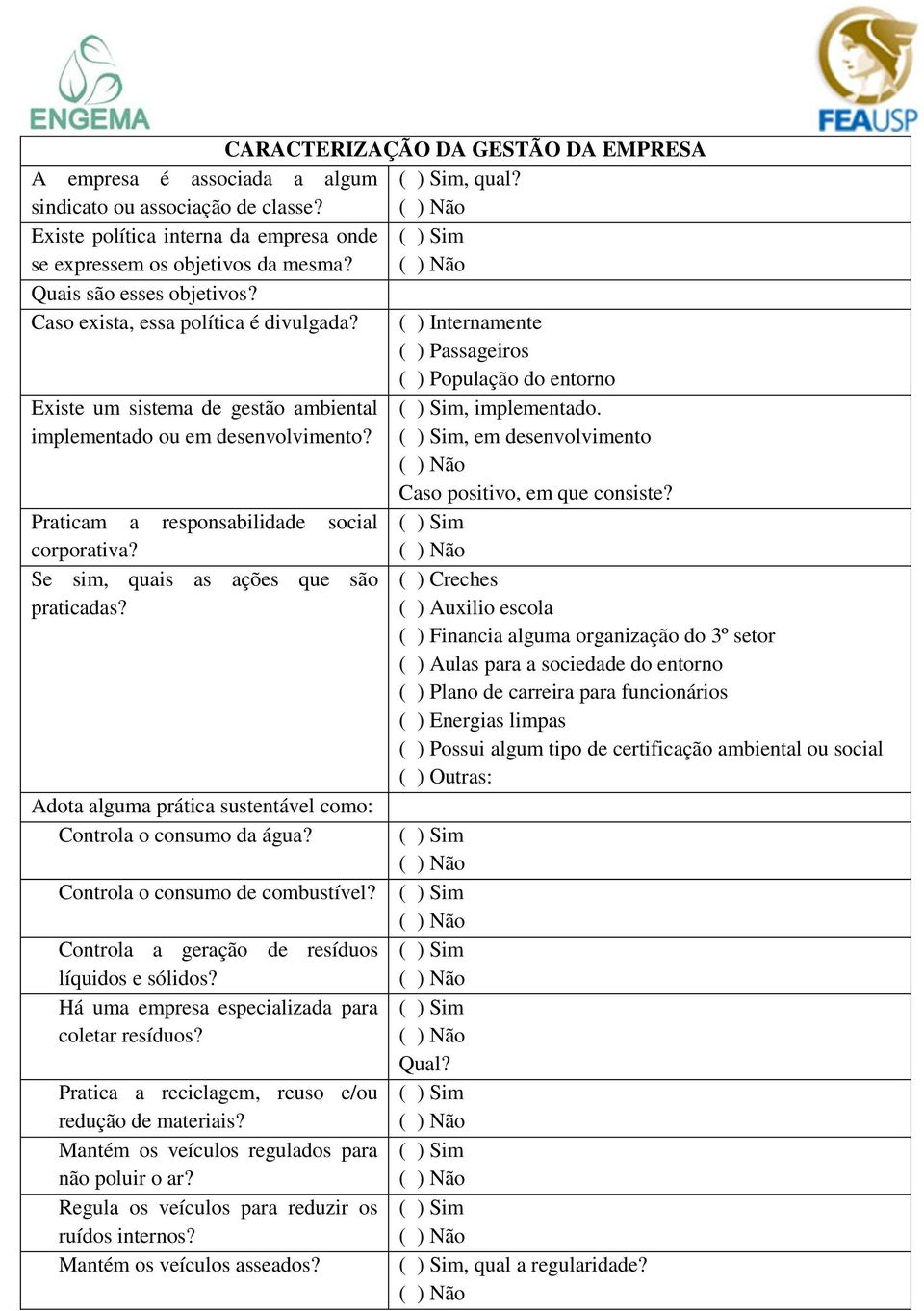 Praticam a responsabilidade social corporativa? Se sim, quais as ações que são praticadas? Adota alguma prática sustentável como: Controla o consumo da água? Controla o consumo de combustível?