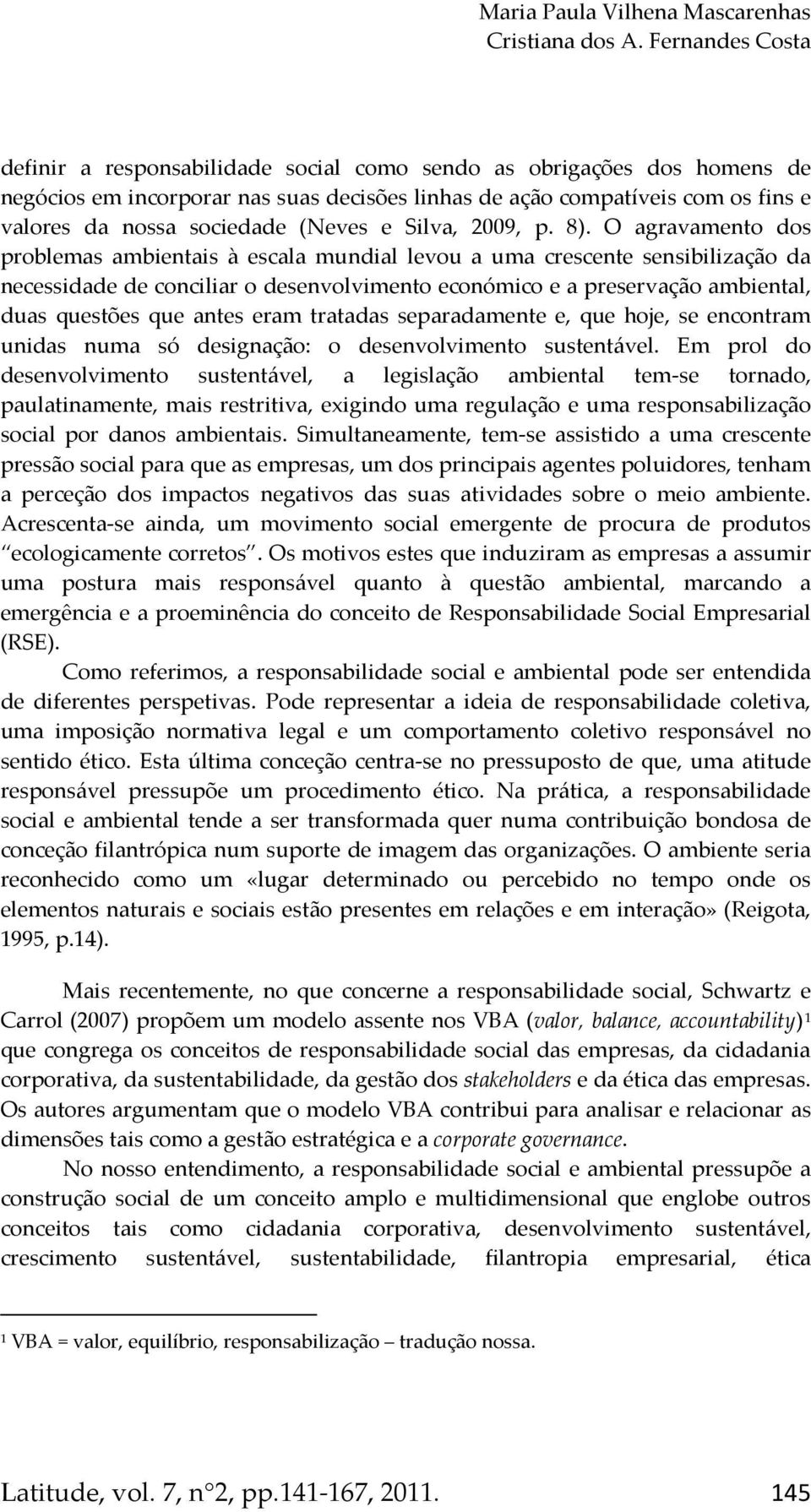 (Neves e Silva, 2009, p. 8).