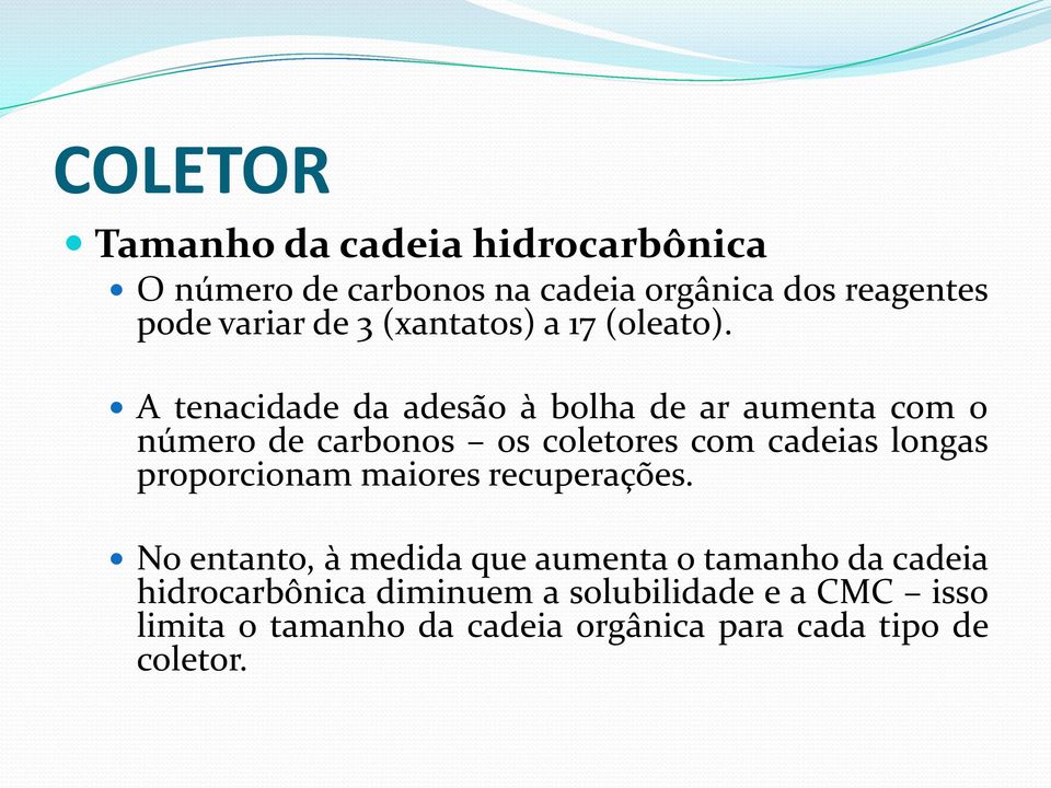 A tenacidade da adesão à bolha de ar aumenta com 0 número de carbonos os coletores com cadeias longas