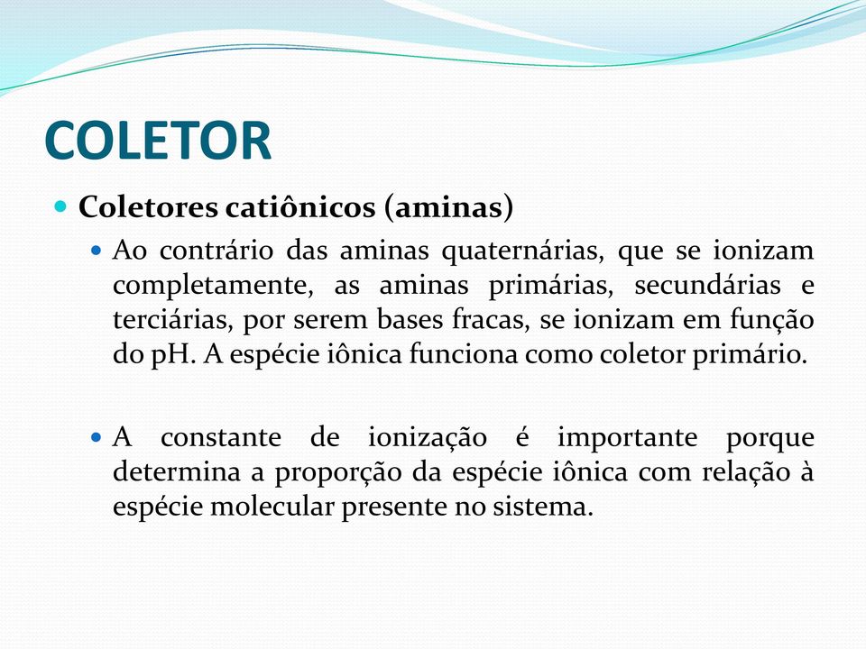 ionizam em função do ph. A espécie iônica funciona como coletor primário.