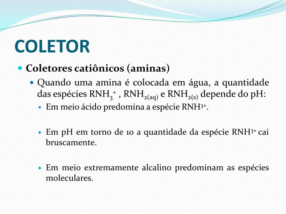 ácido predomina a espécie RNH 3+.