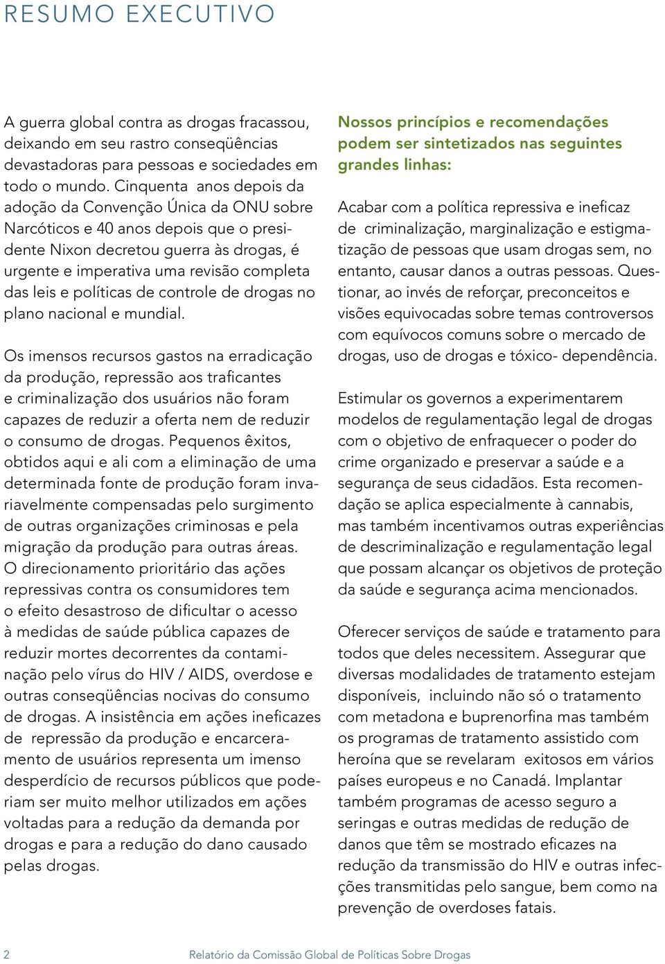 políticas de controle de drogas no plano nacional e mundial.