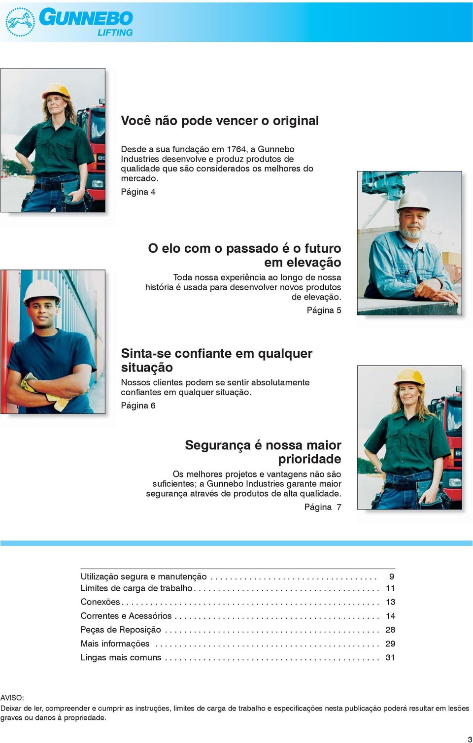 Página 5 Sinta-se confiante em qualquer situação Nossos clientes podem se sentir absolutamente confiantes em qualquer situação.