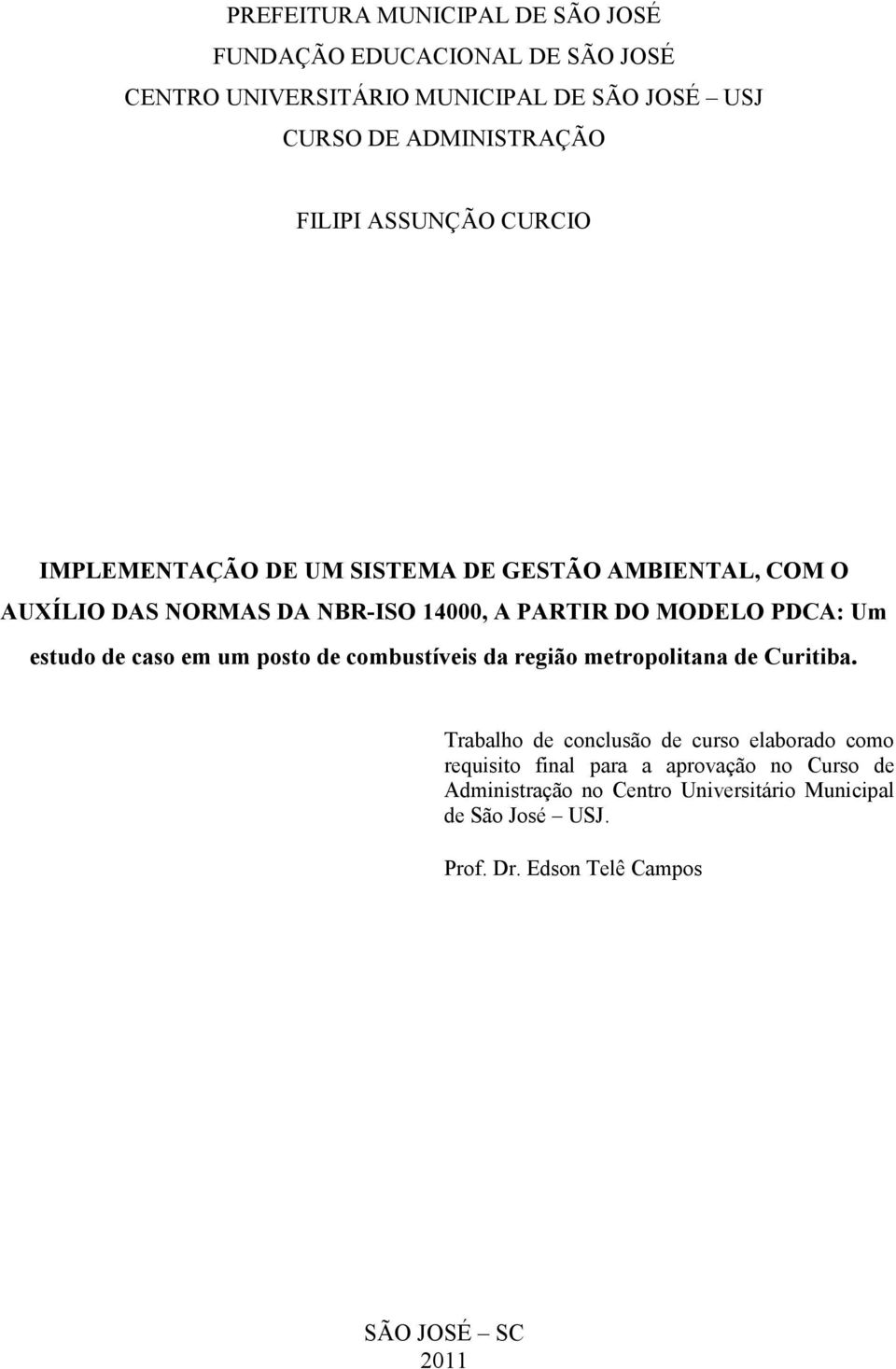 Um estudo de caso em um posto de combustíveis da região metropolitana de Curitiba.