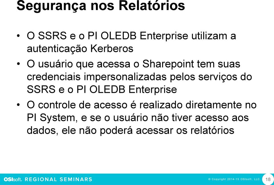 o PI OLEDB Enterprise O controle de acesso é realizado diretamente no PI System, e se o usuário