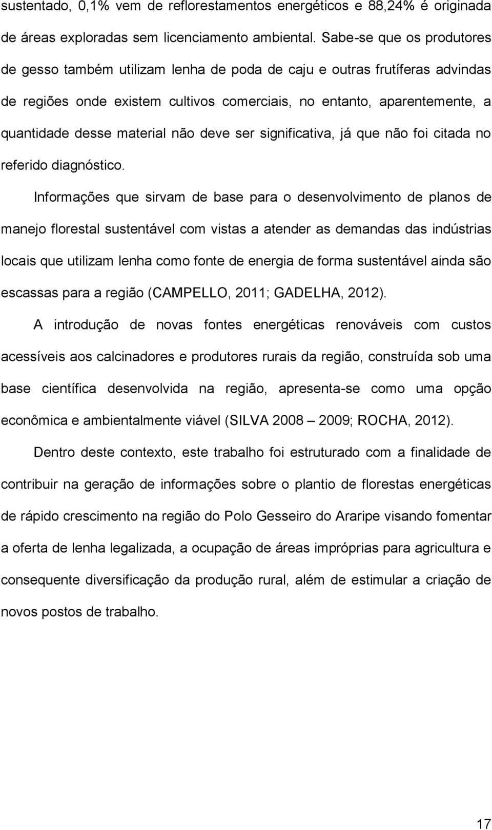 material não deve ser significativa, já que não foi citada no referido diagnóstico.