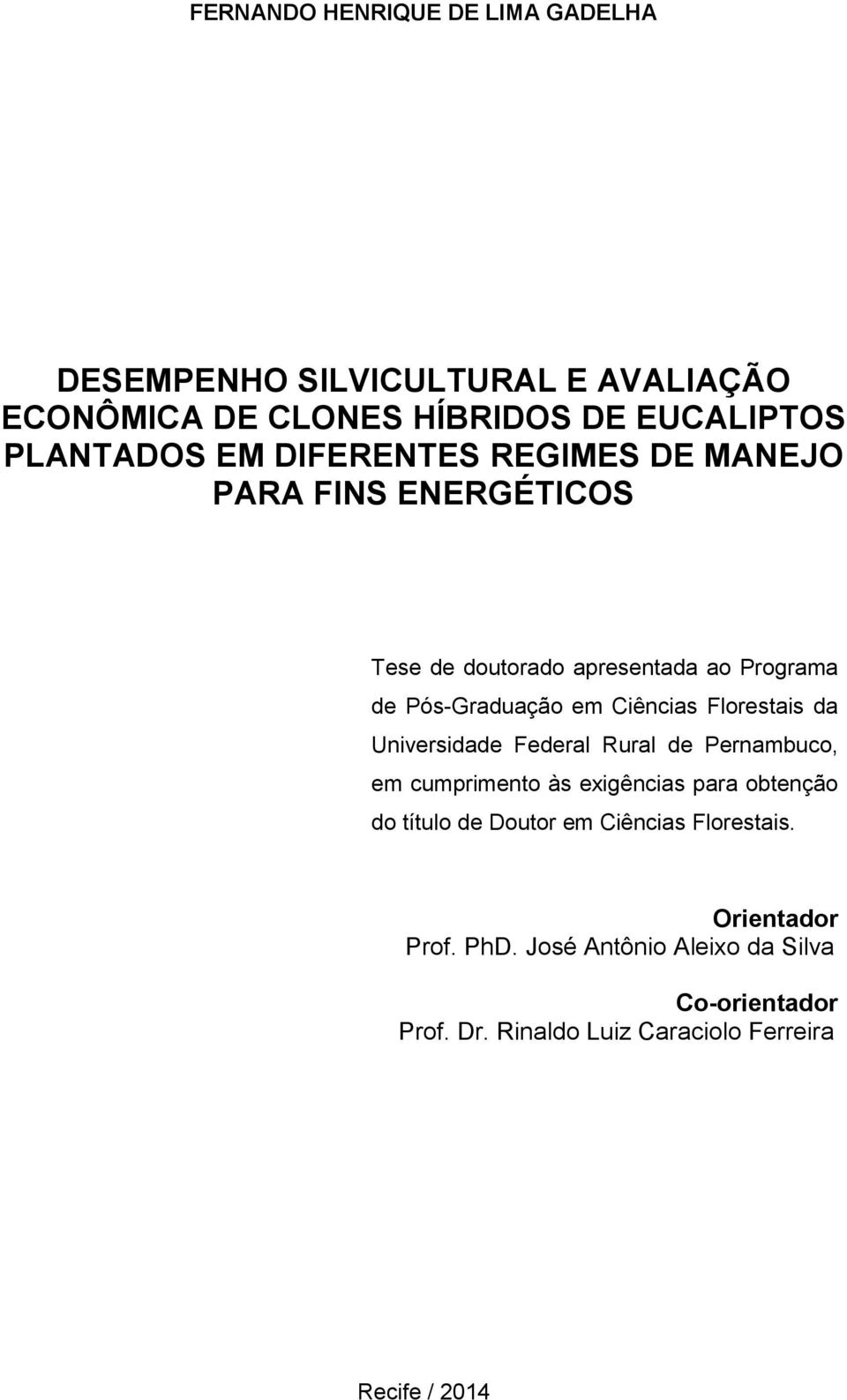 Florestais da Universidade Federal Rural de Pernambuco, em cumprimento às exigências para obtenção do título de Doutor em