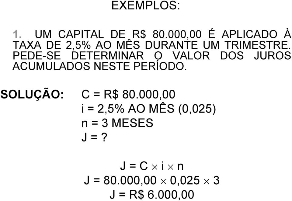 PEDE-SE DETERMINAR O VALOR DOS JUROS ACUMULADOS NESTE PERÍODO.