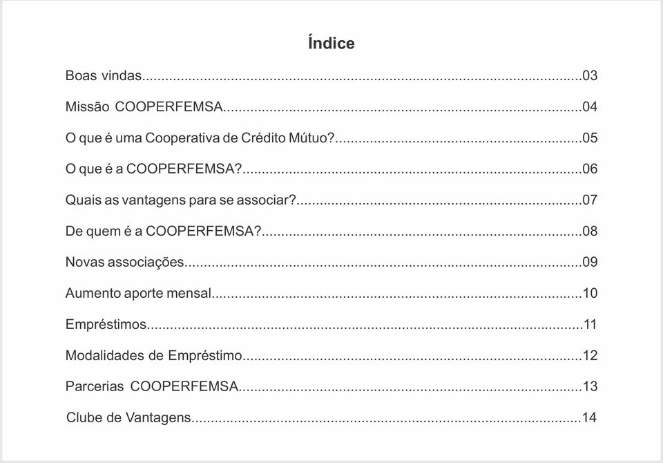 ...06 Quais as vantagens para se associar?...07 De quem é a COOPERFEMSA?