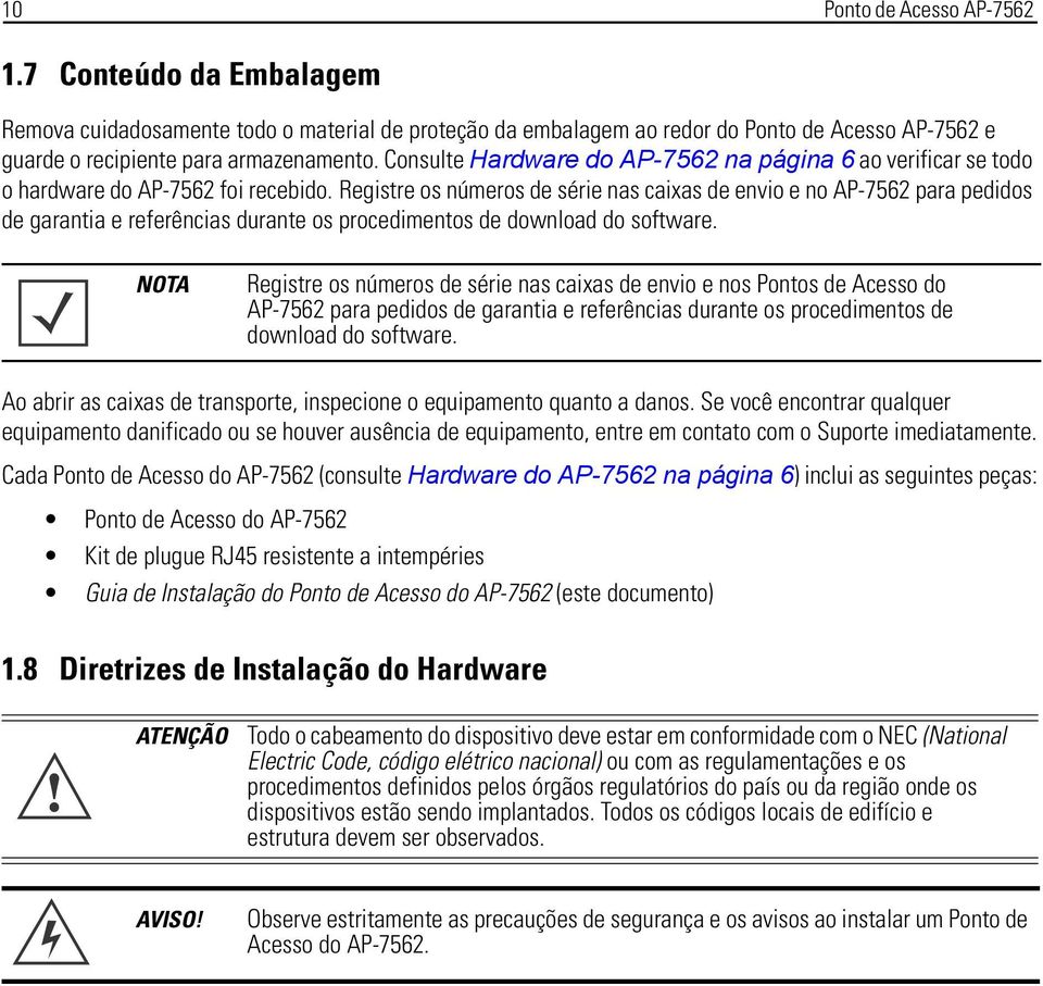 Registre os números de série nas caixas de envio e no AP-7562 para pedidos de garantia e referências durante os procedimentos de download do software.