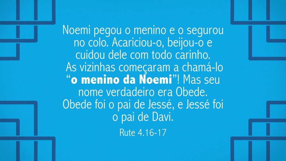 As vizinhas começaram a chamá-lo o menino da Noemi!