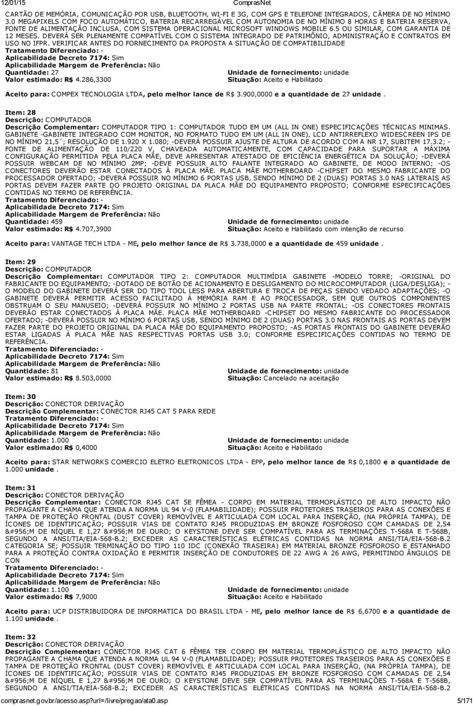 5 OU SIMILAR, COM GARANTIA DE 12 MESES. DEVERÁ SER PLENAMENTE COMPATÍVEL COM O SISTEMA INTEGRADO DE PATRIMÔNIO, ADMINISTRAÇÃO E CONTRATOS EM USO NO IFPR.