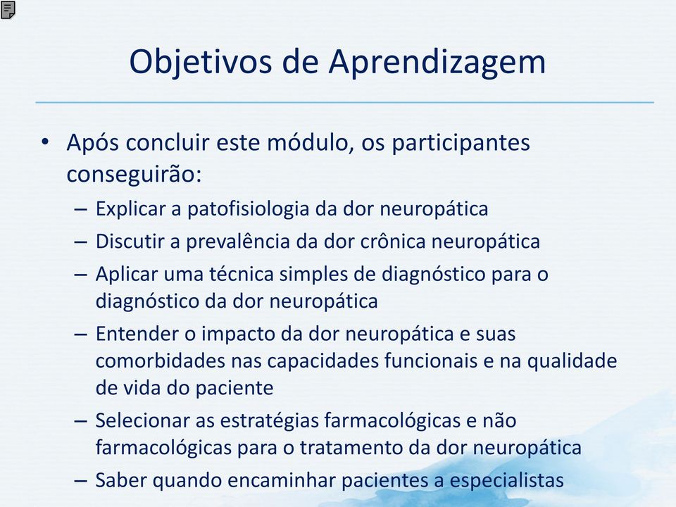 Entender o impacto da dor neuropática e suas comorbidades nas capacidades funcionais e na qualidade de vida do paciente Selecionar