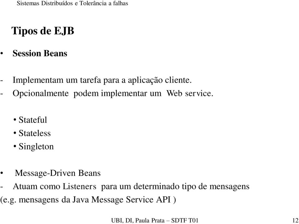 Stateful Stateless Singleton Message-Driven Beans - Atuam como Listeners para