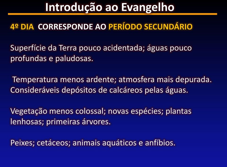 Consideráveis depósitos de calcáreos pelas águas.