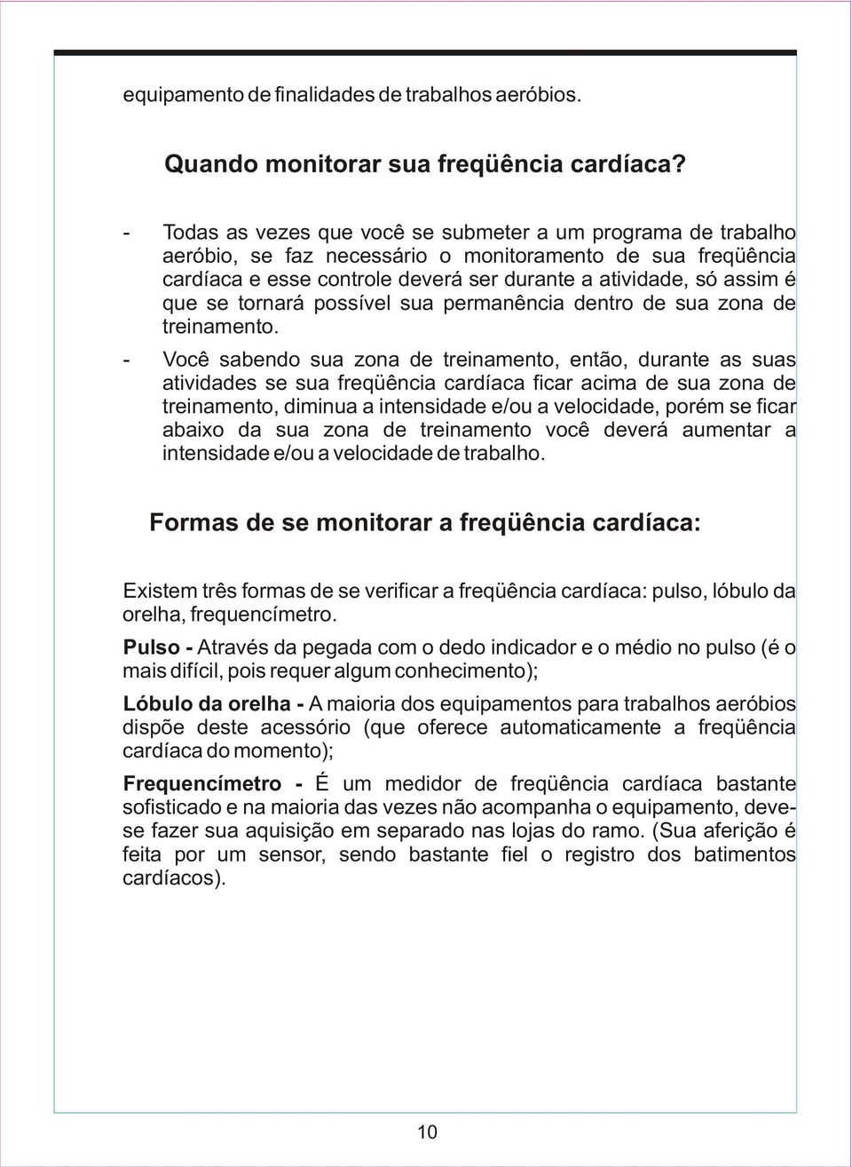 tornará possível sua permanência dentro de sua zona de treinamento.