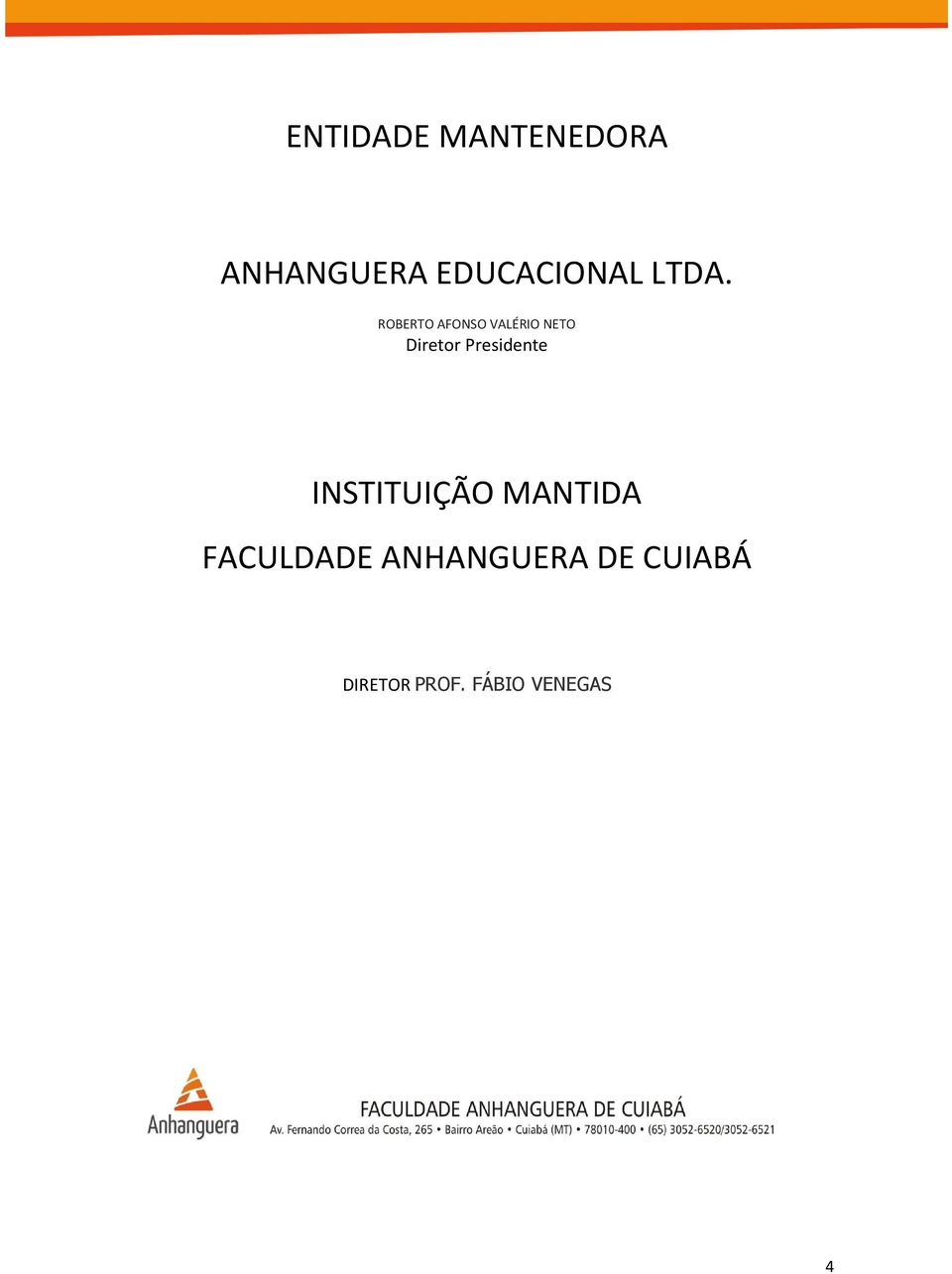 Presidente INSTITUIÇÃO MANTIDA FACULDADE