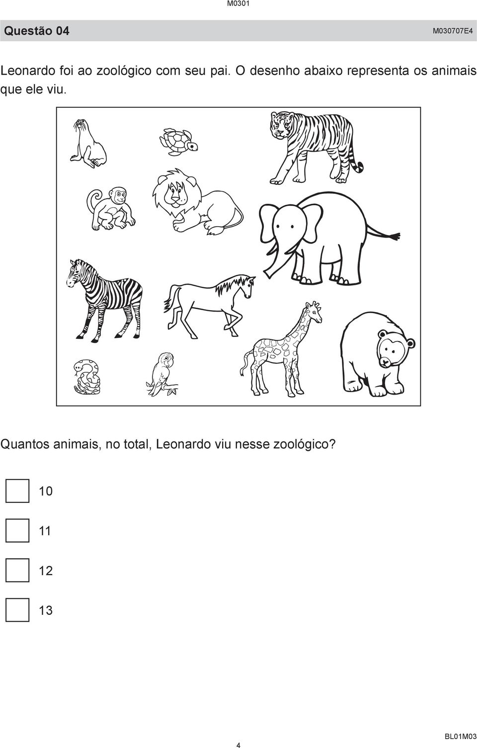 O desenho abaixo representa os animais que ele