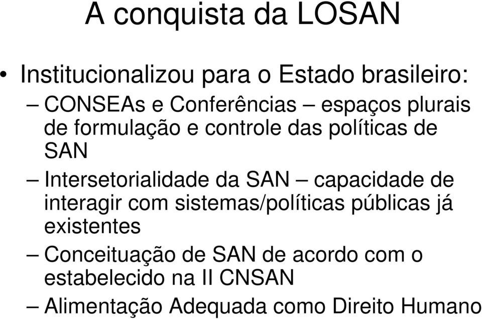 Intersetorialidade da SAN capacidade de interagir com sistemas/políticas públicas já