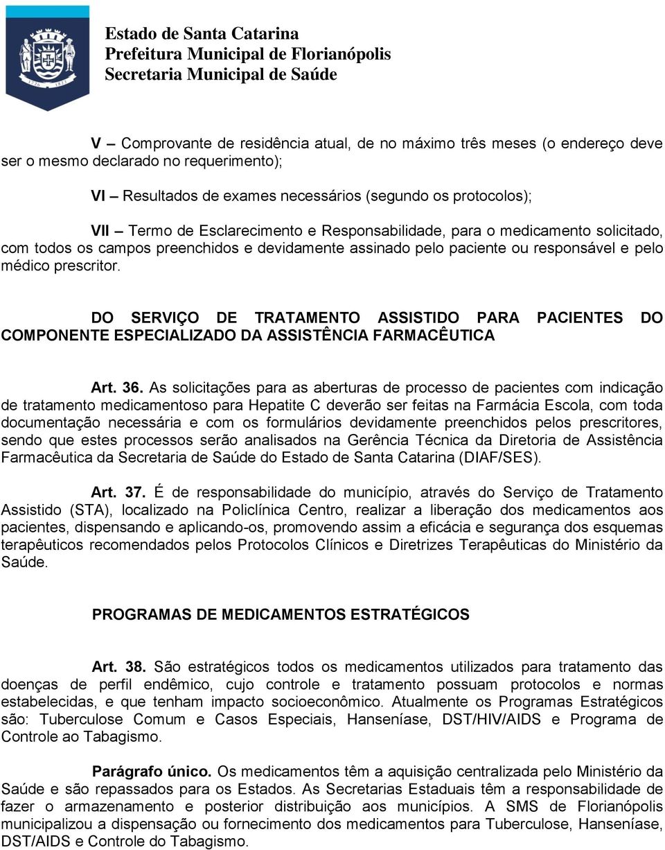 DO SERVIÇO DE TRATAMENTO ASSISTIDO PARA PACIENTES DO COMPONENTE ESPECIALIZADO DA ASSISTÊNCIA FARMACÊUTICA Art. 36.