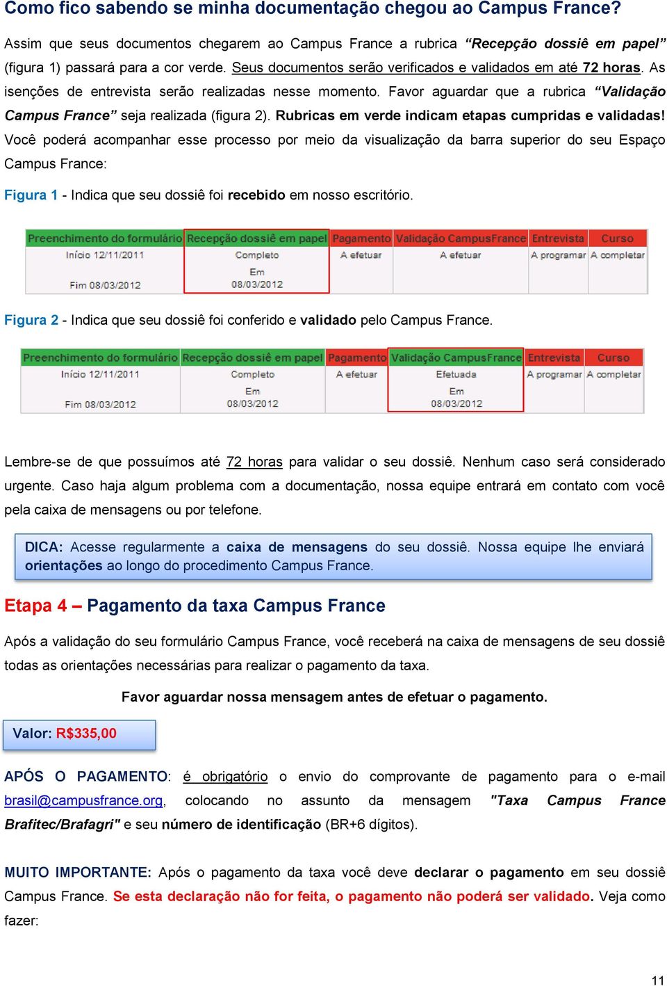 Rubricas em verde indicam etapas cumpridas e validadas!