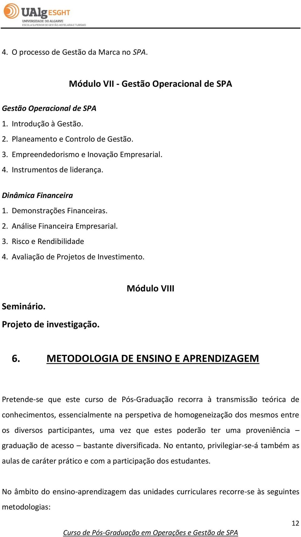 Avaliação de Projetos de Investimento. Seminário. Projeto de investigação. Módulo VIII 6.