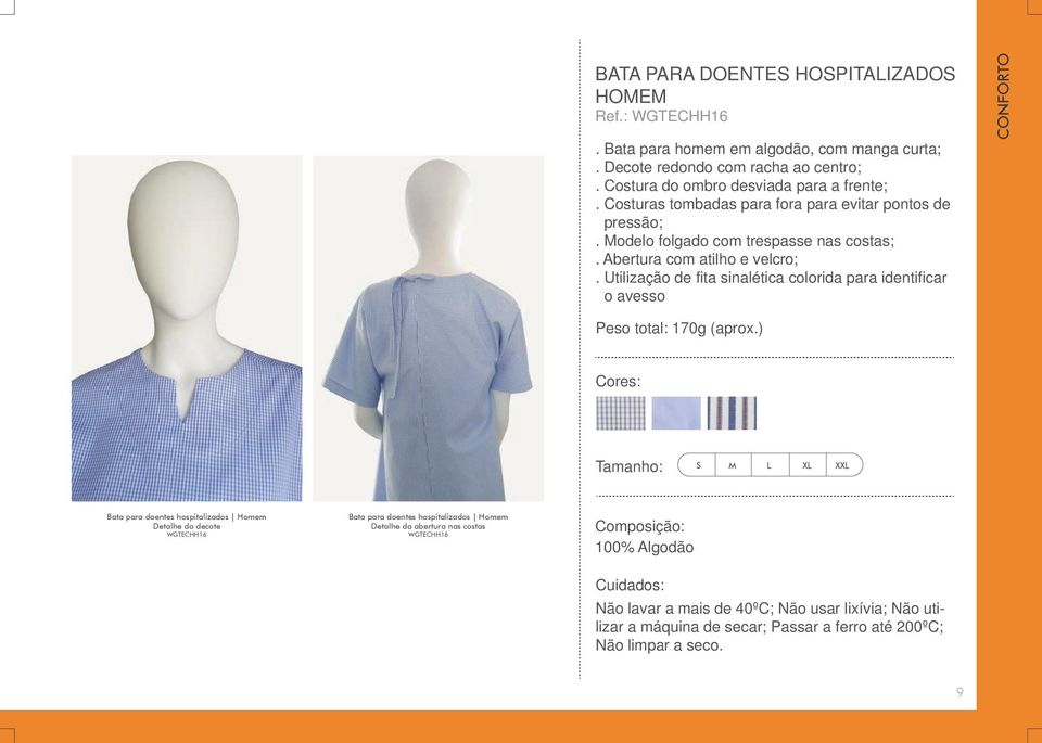 Utilização de fita sinalética colorida para identificar o avesso CONFORTO Peso total: 170g (aprox.