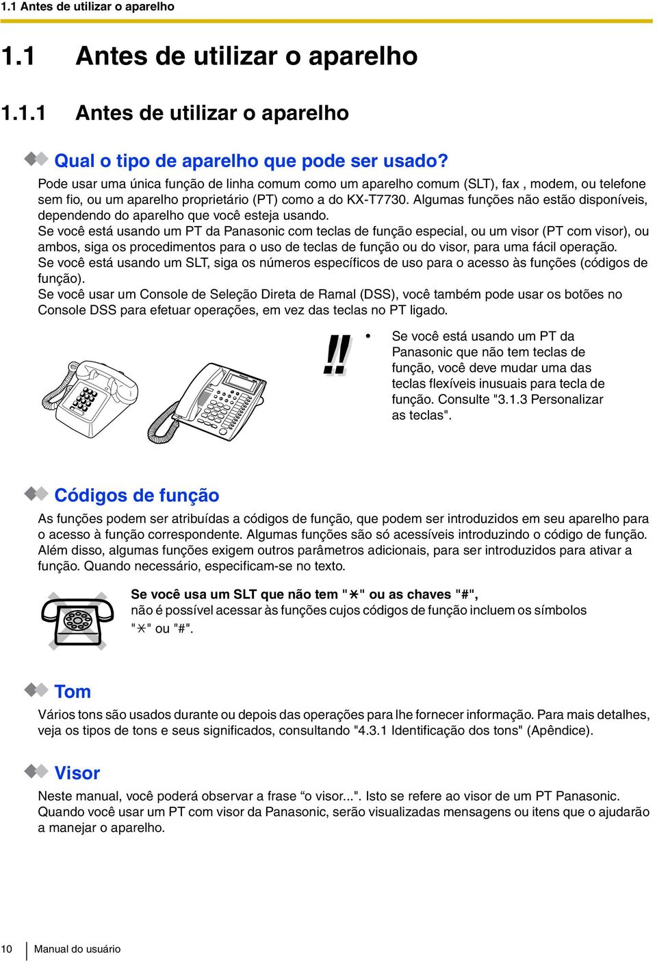 Algumas funções não estão disponíveis, dependendo do aparelho que você esteja usando.