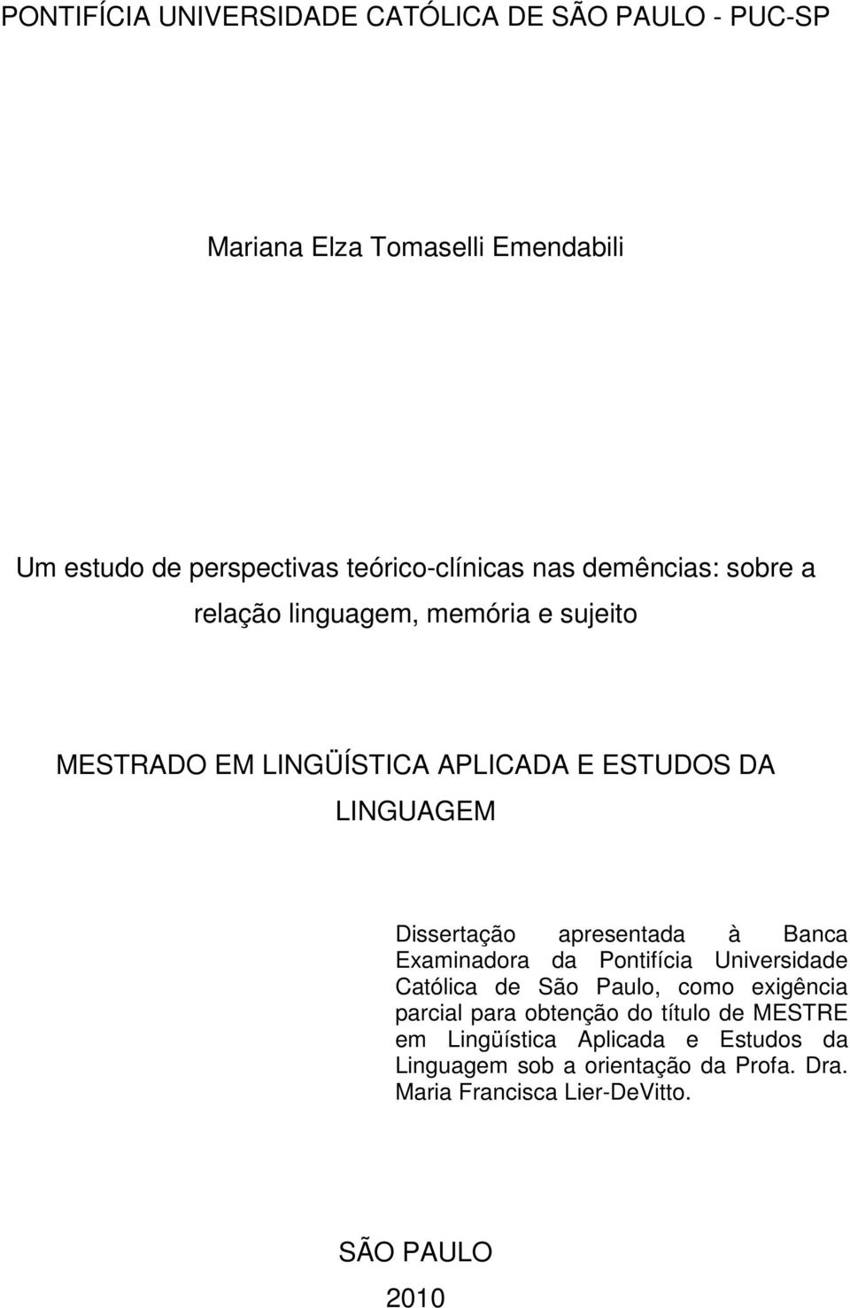 LINGUAGEM Dissertação apresentada à Banca Examinadora da Pontifícia Universidade Católica de São Paulo, como exigência parcial